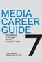 Media Career Guide: Preparing for Jobs in the 21st Century, Seventh Edition