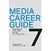 Media Career Guide: Preparing for Jobs in the 21st Century, Seventh Edition