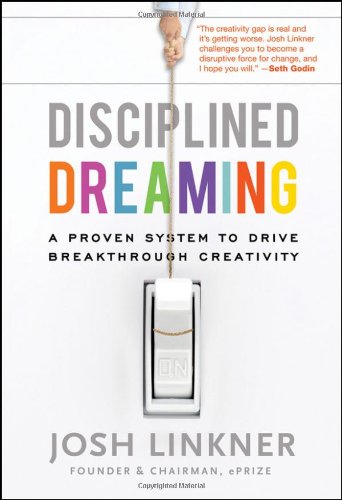Disciplined Dreaming: A Proven System to Drive Breakthrough Creativity 