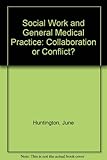 Social work and general medical practice : collaboration or conflict?