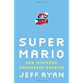Super Mario: How Nintendo Conquered America