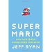 Super Mario: How Nintendo Conquered America