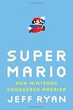 Super Mario: How Nintendo Conquered America