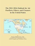 The 2011-2016 Outlook for Air Purifiers, Filters, and Cleaners in the United States