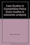 Case studies in competition policy