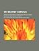 On Secret Service; Detective-Mystery Stories Based on Real Cases Solved by Government Agents