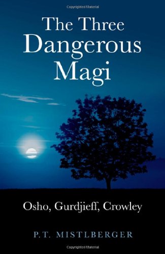Three Dangerous Magi, The: Osho, Gurdjieff, Crowley