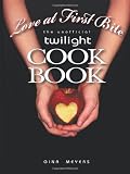Love At First Bite: The Unofficial Twilight Cookbook