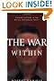 The War Within (Revised and Expanded Edition): Gaining Victory in the Battle for Sexual Purity