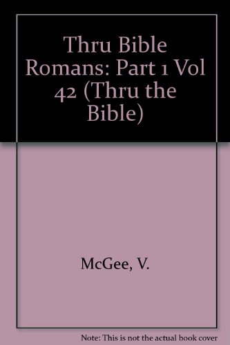 Romans I (Thru the Bible)