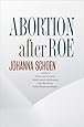 Abortion after Roe: Abortion after Legalization (Studies in Social Medicine)