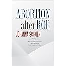 Abortion after Roe: Abortion after Legalization (Studies in Social Medicine)