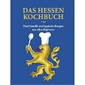 Das Hessen Kochbuch: Traditionelle und typische Rezepte aus allen Regionen