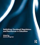 Rethinking gendered regulations and resistances in education
