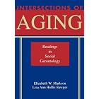 Intersections of Aging: Readings in Social Gerontology by Elizabeth W. Markson, Lisa A. Hollis-Sawyer, and Jon Hendricks