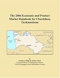 The 2006 Economic and Product Market Databook for Chardzhou, Turkmenistan