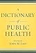 A
Dictionary
of
Public
Health