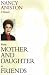 From Mother and Daughter to Friends: A Memoir