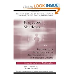 Projected Shadows: Psychoanalytic Reflections on the Representation of Loss in European Cinema (New Library of Psychoanalysis)