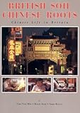 British soil, Chinese roots : Chinese life in Britain