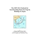 The 2007-2012 Outlook for Snowboarding Boots for Step-In Bindings in Japan by  Philip M. Parker