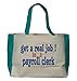 get a real job! be a payroll clerk Large BELLA TOTEBAG w/ pockets (Choice of Colors)