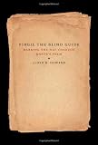Virgil the Blind Guide: Marking the Way Through the Divine Comedy