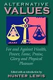 Alternative Values: For and Against Wealth, Power, Fame, Praise, Glory, and Physical Pleasure