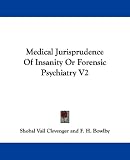 Medical Jurisprudence Of Insanity Or Forensic Psychiatry V2