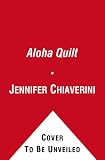 The Aloha Quilt: An Elm Creek Quilts Novel