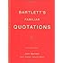 Bartlett's Familiar Quotations: A Collection of Passages, Phrases, and Proverbs Traced to Their Sources in Ancient and Modern Literature (17th Edition)