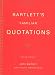 Bartlett's Familiar Quotations: A Collection of Passages, Phrases, and Proverbs Traced to Their Sources in Ancient and Modern Literature (17th Edition)