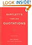 Bartlett's Familiar Quotations: A Collection of Passages, Phrases, and Proverbs Traced to Their Sources in Ancient and Modern Literature (17th Edition)