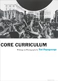 Core Curriculum: Writings on Photography (Aperture Ideas)