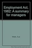 Employment Act, 1982 : a summary for managers
