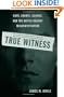 True Witness: Cops, Courts, Science, and the Battle against Misidentification