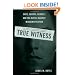 True Witness: Cops, Courts, Science, and the Battle against Misidentification