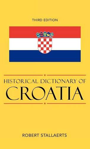 Historical Dictionary of Croatia (Historical Dictionaries of Europe), by Robert Stallaerts