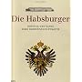 Die Habsburger: Aufstieg und Glanz einer europ�ischen Dynastie