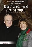 Die F�rstin und der Kardinal: Ein Gespr�ch �ber Glauben und Tradition