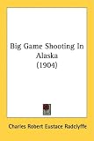 Big Game Shooting in Alaska (1904)