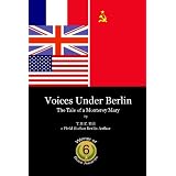 Voices Under Berlin: The Tale Of A Monterey Mary (Paperback)