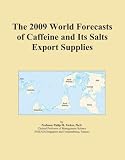 The 2009 World Forecasts of Caffeine and Its Salts Export Supplies
