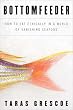 Bottomfeeder: How to Eat Ethically in a World of Vanishing Seafood