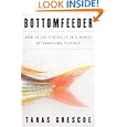 Bottomfeeder: How to Eat Ethically in a World of Vanishing Seafood