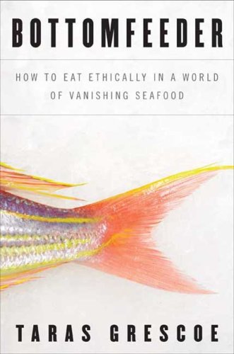 Bottomfeeder: How to Eat Ethically in a World of Vanishing Seafood under Environment in The Books Store