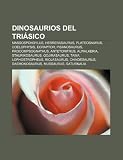 Dinosaurios del Triásico: Massospondylus, Herrerasaurus, Plateosaurus, Coelophysis, Eoraptor, Pisanosaurus, Procompsognathus, Antetonitrus (Spanish Edition)