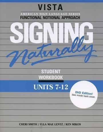 Signing Naturally (Units 7-12) Units 7-12 Edition Signing Naturally (Units 7-12) Units 7-12 Edition