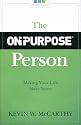The On-Purpose Person: Making Your Life Make Sense