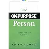 The On-Purpose PersonMaking Your Life Make Sense